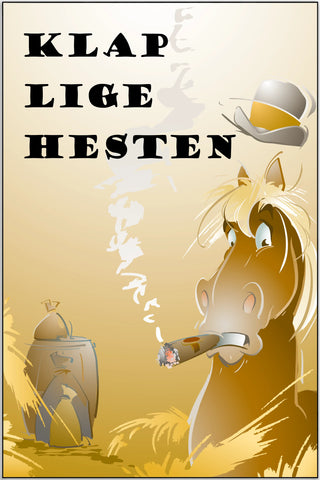 Plakat - Klap lige hesten citat - admen.dk