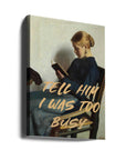Canvas - Tell Him I Was To Busy