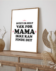 Plakat - Intet er helt væk før Mama - pink citat