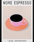 Plakat - More Espresso Less Depresso - Admen.dk