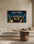 Plakat - Save water - Drink champagne