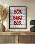 Plakat - Kör Bara Kör