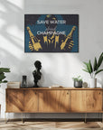 Plakat - Save water - Drink champagne
