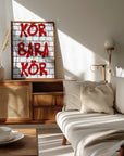 Plakat - Kör Bara Kör