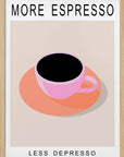 Plakat - More Espresso Less Depresso - Admen.dk