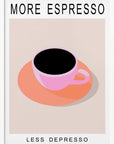 Plakat - More Espresso Less Depresso - Admen.dk