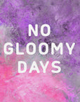Plakat - No gloomy days (purple)