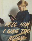 Plakat - Tell Him I Was To Busy