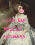 Plakat - I Can Buy Myself Flowers - The Art Concept