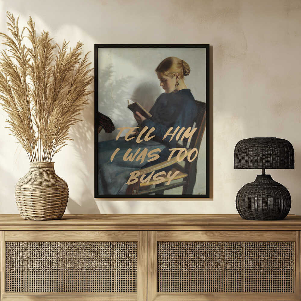 Plakat - Tell Him I Was To Busy