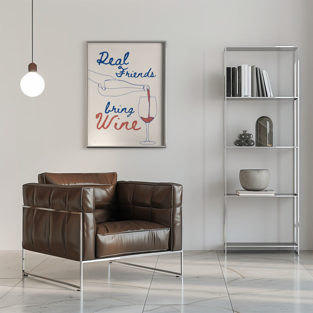 Poster - Real friends bring wine