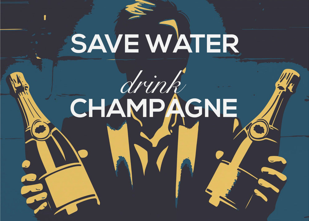 Plakat - Save water - Drink champagne