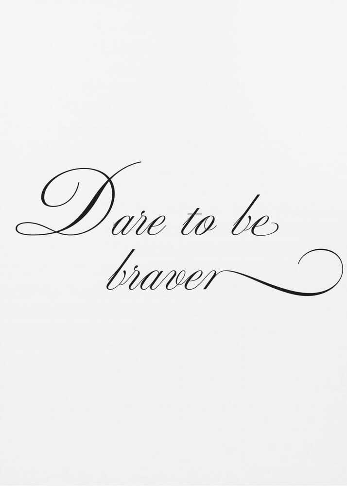 Plakat - Dare Braver Script Message