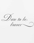 Plakat - Dare Braver Script Message