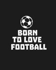 Plakat - Born To Love Football